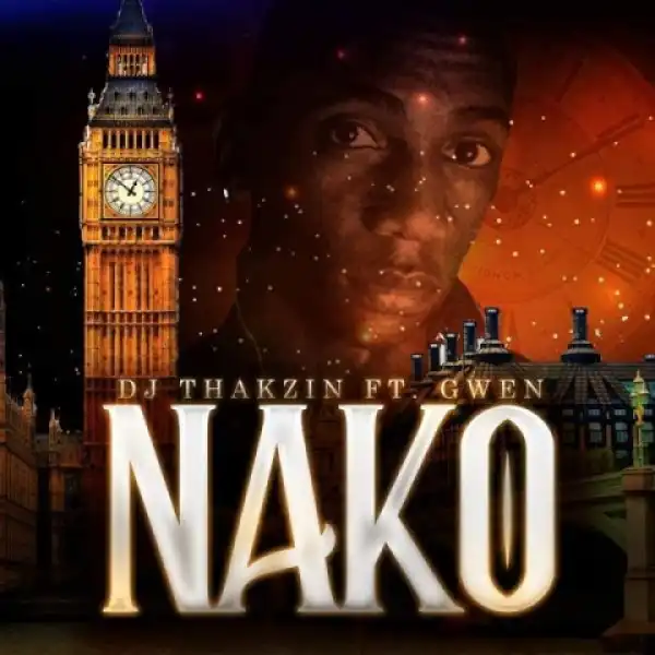 Dj Thakzin - Nako Ft. Gwen